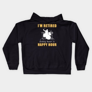 March to the Rhythm of Retirement Fun! Drum Tee Shirt Hoodie - I'm Retired, Every Hour is Happy Hour! Kids Hoodie